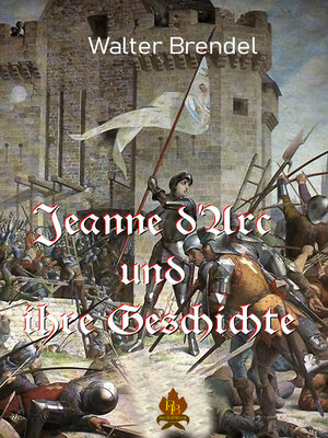 cover image of Jeanne d'Arc und ihre Geschichte